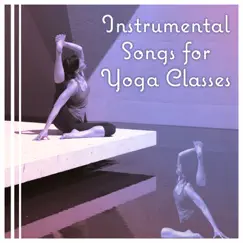 Instrumental Songs for Yoga Classes: New Age Music and Relaxing Nature Sounds for Yoga & Meditation by Yoga Training Music Sounds album reviews, ratings, credits