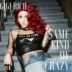 Same Kind of Crazy - Single by Gigi Rich album reviews, ratings, credits