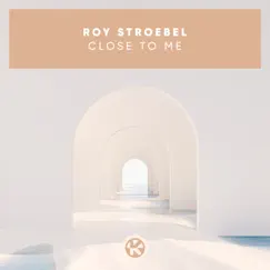 Close to Me - Single by Roy Stroebel album reviews, ratings, credits