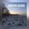 Grateful Silence - Single album lyrics, reviews, download