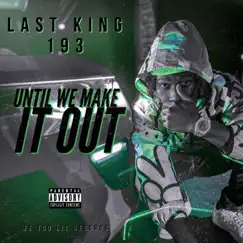 Until We Make It Out by Last King 193 album reviews, ratings, credits