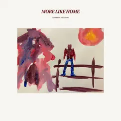 More Like Home - Single by Garrett Hedlund album reviews, ratings, credits