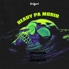 Ready pa morir - Single by Eriferi album reviews, ratings, credits