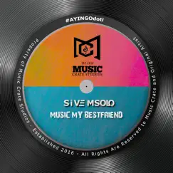 Music My Best Friend (feat. Friends) - Single by Sive Msolo album reviews, ratings, credits