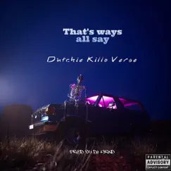 Thats What They All Say - Single by Dutchie Killa Verse album reviews, ratings, credits
