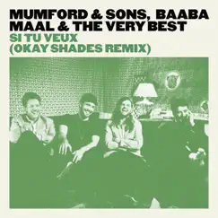 Si Tu Veux (Okay Shades Remix) - Single by Mumford & Sons, Baaba Maal & The Very Best album reviews, ratings, credits