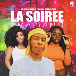 La Soiree (Amapiano) - Single by Asendua Tha Cross album reviews, ratings, credits