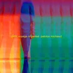 Petit voyage organisé - EP by Patrice Michaud album reviews, ratings, credits