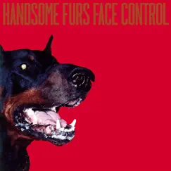 Face Control by Handsome Furs album reviews, ratings, credits