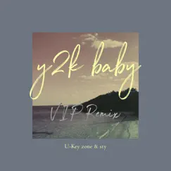 Y2k Baby (Vip Remix) - Single by U-Key zone & sty album reviews, ratings, credits