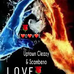Love (feat. Scambeno) [Radio Edit] - Single by Uptown Cleazy album reviews, ratings, credits