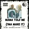 Mama Told me (I'ma Make it) (feat. Los Loco, Sadee & Rayvon Oddboy) - Single album lyrics, reviews, download