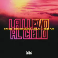 La Llevo Al Cielo - Single by Chris Jedi, Chencho Corleone, Anuel AA & Ñengo Flow album reviews, ratings, credits