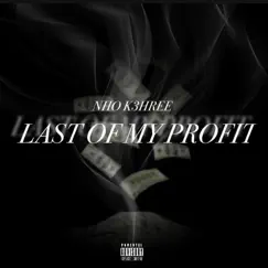 Last of My Profit - Single by NHO K3hree album reviews, ratings, credits