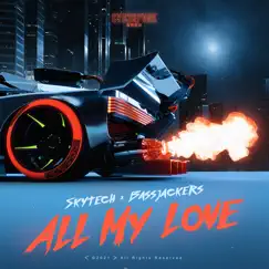 All My Love - Single by Skytech & Bassjackers album reviews, ratings, credits
