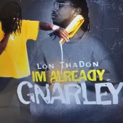 I'm Already Gnarley by Lon ThaDon album reviews, ratings, credits