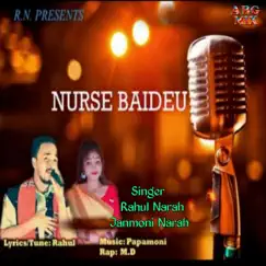 Nurse Baideu - Single by Rahul Narah, Janmoni Narah & MD album reviews, ratings, credits