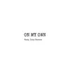 On My Own (feat. Tony Garcea) - Single album lyrics, reviews, download