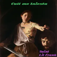 Call me Iniesta (Freestyle) - Single by Saint & Lil Frank album reviews, ratings, credits
