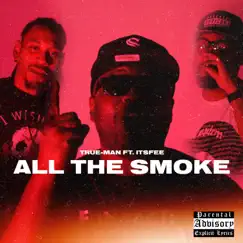 All the Smoke - Single by True_Man album reviews, ratings, credits