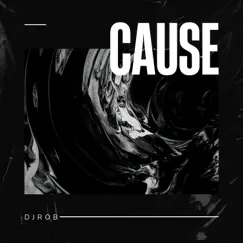 Cause - Single by DJ Rob album reviews, ratings, credits