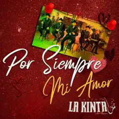 Por Siempre Mi Amor - Single by Grupo La Kinta album reviews, ratings, credits