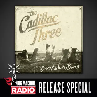 Bury Me In My Boots (Big Machine Radio Release Special) by The Cadillac Three album download