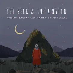 The Seer and the Unseen (Original Motion Picture Soundtrack) by Tara Atkinson & Giosuè Greco album reviews, ratings, credits