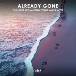 Already Gone (Extended Mix) [feat. Luke James Shaffer] Song Lyrics