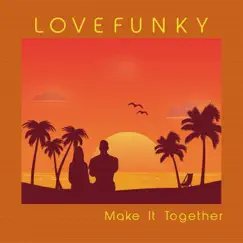 Make It Together - Single by Lovefunky album reviews, ratings, credits