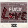 F**k Love - EP album lyrics, reviews, download