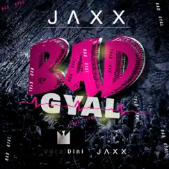 Bad Gyal - Single by Jaxx album reviews, ratings, credits