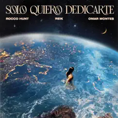 Solo quiero dedicarte - Single by Rocco Hunt, Omar Montes & Reik album reviews, ratings, credits