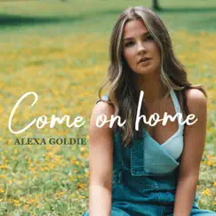 Come on Home - Single by Alexa Goldie album reviews, ratings, credits