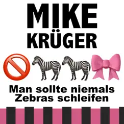 Man sollte niemals Zebras schleifen - Single by Mike Krüger album reviews, ratings, credits