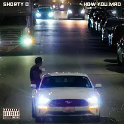 How You Mad - Single by SHORTY D album reviews, ratings, credits