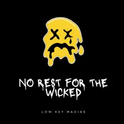 No Rest For the Wicked - Single by Low Key Macias album reviews, ratings, credits