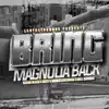 Bring Magnolia Back (feat. Nezzy, D Roc, LowDown & Will Sargent) - Single album lyrics, reviews, download
