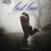 Lost Love - Single album lyrics, reviews, download