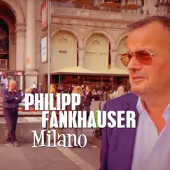 Milano - Single by Philipp Fankhauser album reviews, ratings, credits