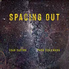 Spacing Out (feat. Dror Schiemann) - Single by Edan Sasson album reviews, ratings, credits