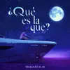 Que es la Que - Single album lyrics, reviews, download