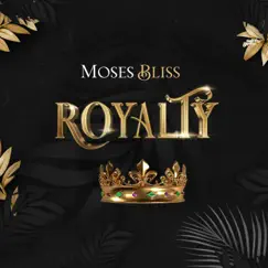 Royalty - Single by Moses Bliss album reviews, ratings, credits