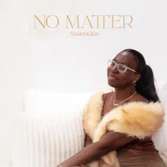 No Matter - Single by Shaykeh album reviews, ratings, credits