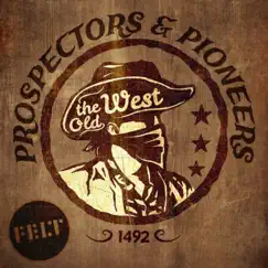 The Old West: Prospectors & Pioneers by FELT album reviews, ratings, credits