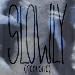 Slowly (Acoustic) Song Lyrics