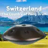 Switzerland, The Country of Hang Drum album lyrics, reviews, download