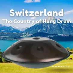 Switzerland, The Country of Hang Drum by Handpan Club album reviews, ratings, credits