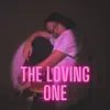 The Loving One - Single album lyrics, reviews, download