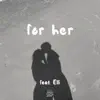 for her - Single album lyrics, reviews, download